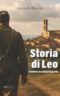 Storia di Leo. Il soldato che odiava la guerra di Gabriella Bianci edito da Futura Libri