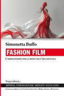 Fashion film. L'immaginario della moda nell'era digitale di Simonetta Buffo edito da Franco Angeli
