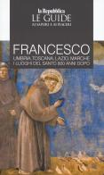 Francesco. I luoghi del santo 800 anni dopo. Le guide ai sapori e ai piaceri edito da Gedi (Gruppo Editoriale)