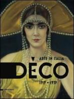Déco. Arte in Italia 1919-1939. Catalogo della mostra (Rovigo, 31 gennaio-28 giugno 2009) edito da Silvana