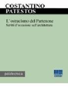 L' ostracismo del Partenone di Costantino Patestos edito da Maggioli Editore