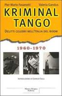 Kriminal tango. 1960-1970 di P. Mario Fasanotti, Valeria Gandus edito da Tropea