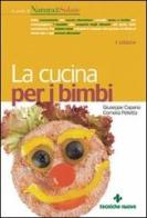 La cucina per i bimbi di Giuseppe Capano, Cornelia Pelletta edito da Tecniche Nuove