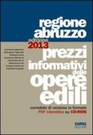 Prezzi informativi delle opere edili. Regione Abruzzo (2013). Con CD-ROM edito da CARSA