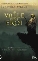 La valle degli eroi di Jonathan Stroud edito da TEA