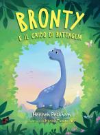 Bronty e il grido di battaglia. Ediz. a colori di Hannah Peckham edito da Pane e Sale