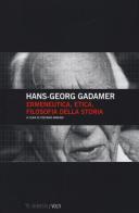 Ermeneutica, etica, filosofia della storia di Hans Georg Gadamer edito da Mimesis