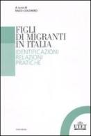 Figli di migranti in Italia. Identificazioni, relazioni, pratiche edito da UTET Università