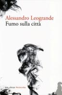 Fumo sulla città di Alessandro Leogrande edito da Fandango Libri