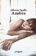 Ambra di Alberto Sgalla edito da Pequod