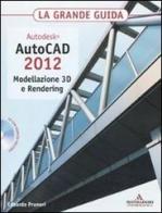 Autodesk. AutoCAD 2012. Modellazione 3D e Rendering. La grande guida. Con CD-ROM di Edoardo Pruneri edito da Mondadori Informatica