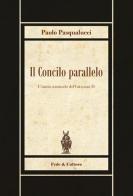 Il Concilio parallelo. L'inizio anomalo del Vaticano II di Paolo Pasqualucci edito da Fede & Cultura