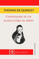 Confessioni di un mangiatore d'oppio di Thomas De Quincey edito da Edizioni Clandestine