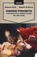 Visioni proibite. I film vietati dalla censura italiana (dal 1969 a oggi) di Roberto Curti, Alessio Di Rocco edito da Lindau