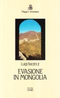 Evasione in Mongolia di Luigi jr. Barzini edito da EDT