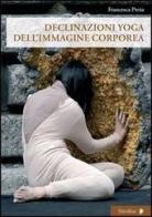 Declinazione yoga dell'immagine corporea di Francesca Proia edito da Titivillus