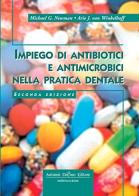 Impiego di antibiotici e antimicrobici nella pratica dentale di Michael G. Newman, Arie J. Van Winkelhoff edito da Antonio Delfino Editore