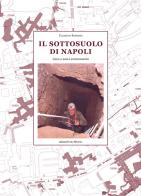 Il sottosuolo di Napoli. Cave e scavi extramoenia di Clemente Esposito edito da Edizioni Intra Moenia
