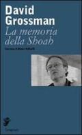 La memoria della Shoah di David Grossman edito da Casagrande