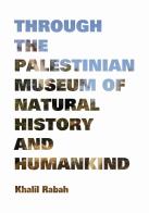 Khalil Rabah. Through the Palestinian Museum of natural edito da Hopefulmonster