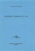 Essere cosmico e io di Rudolf Steiner edito da Editrice Antroposofica