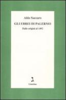 Gli ebrei di Palermo. Dalle origini al 1492 di Aldo Saccaro edito da Giuntina