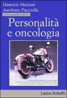 Personalità e oncologia di Maurizio Mazzani, Aureliano Pacciolla edito da Laurus Robuffo