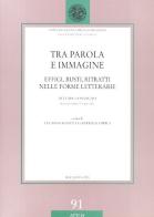 Tra parola e immagine. Effigi, busti e ritratti nelle forme letterarie. Atti del Convegno (Macerata-Urbino, 3-5 aprile 2001) edito da Ist. Editoriali e Poligrafici