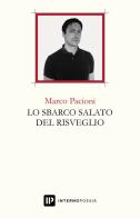 Lo sbarco salato del risveglio di Marco Pacioni edito da Interno Poesia Editore