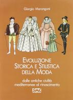 Evoluzione storica e stilistica della moda vol.1 di Giorgio Marangoni edito da SMC