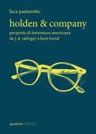 Holden & company. Peripezie di letteratura americana da J. D. Salinger a Kent Haruf di Luca Pantarotto edito da Aguaplano