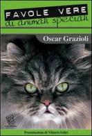 Favole vere di animali speciali di Oscar Grazioli edito da Paco Editore