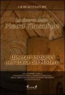 La ricerca della pietra filosofale. Itinerari iniziatici nell'Italia del mistero di Giorgio Pastore edito da Eremon Edizioni