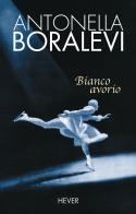 Bianco avorio di Antonella Boralevi edito da Hever