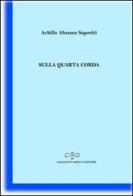Sulla quarta corda di Achille A. Saporiti edito da Giuliano Ladolfi Editore
