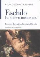 Prometeo incatenato. L'uomo dal mito alla vita artificiale. Testo greco a fronte di Eschilo edito da Editrice San Raffaele