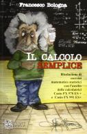 Il calcolo semplice. L'uso delle calcolatrici Casio nella didattica quotidiana di Francesco Bologna edito da Spring Edizioni