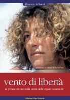 Vento di libertà di Florence Arthaud edito da Edizioni Mare Verticale