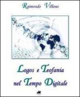 Logos e teofania nel tempo digitale di Raimondo Villano edito da Fondazione Chiron