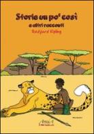 Storie un po' così e altre storie di Rudyard Kipling edito da Aretha