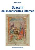 Scacchi dai manoscritti a internet. Ediz. numerata di Franco Pratesi edito da Messaggerie Scacchistiche