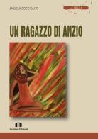 Un ragazzo di Anzio di Angela Cocciolito edito da Demian Edizioni