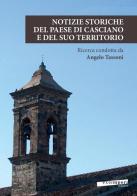 Notizie storiche del paese di Casciano e del suo territorio di Angelo Tassoni edito da Extempora