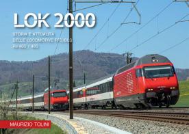 LOK 2000. Storia e attualità delle locomotive FFS/BLS Re 460/465 di Maurizio Tolini edito da Autopubblicato