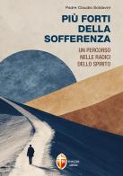 Più forti della sofferenza di Claudio Soldavini edito da Editrice Shalom