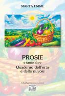 Prosie e tanto altro. Quaderno dell'orto e delle nuvole di Marta Emme edito da Montedit