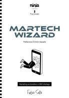 Martech Wizard. Marketing automation e CRM strategy di Fabio Sutto edito da Flacowski