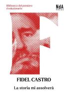La storia mi assolverà di Fidel Castro edito da Nda Press