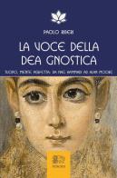 La voce della dea gnostica. Tuono, mente perfetta: da Nag Hammadi ad Alan Moore di Paolo Riberi edito da Venexia
