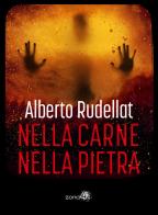 Nella carne / Nella pietra di Alberto Rudellat edito da Zona 42